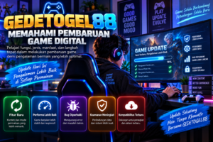 GEDETOGEL88: Memahami Pembaruan Game Digital